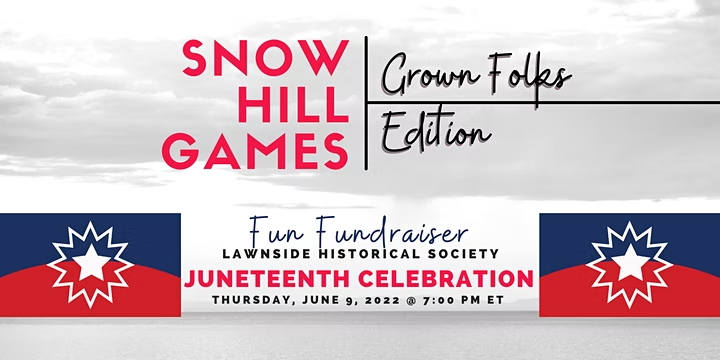 Snow Hill Games: Juneteenth Celebration. Thursday, June 9, 2022 @ 7 PM